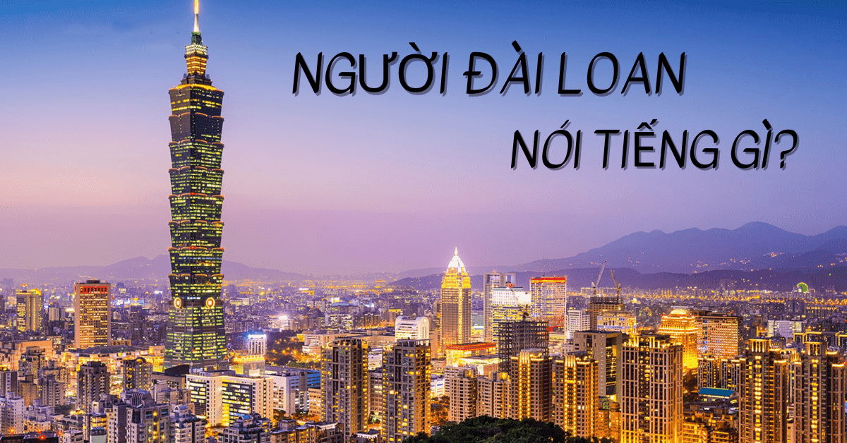 Người Đài Loan Nói Tiếng Gì