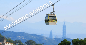 Maokong Gondola – Ngắm Nhìn Toàn Cảnh Đài Bắc